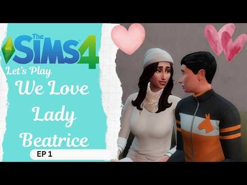 Finessing Lady Beatrice - The Sims 4 Let's Play EP 1