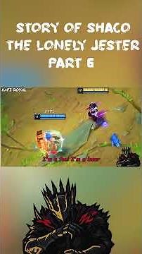 Shaco The Lonely jester - PART 6 #leagueoflegends #story #lore