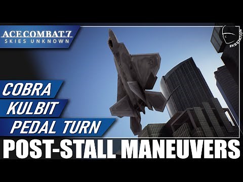 Ace Combat 7 | Tutorial | Post-Stall Maneuvers | Cobra | Kulbit | Pedal Turn
