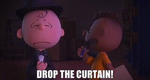 Drop the curtain!