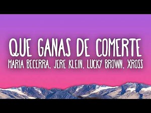 Maria Becerra, Jere Klein, Lucky Brown, XROSS - QUÉ GANAS DE COMERTE