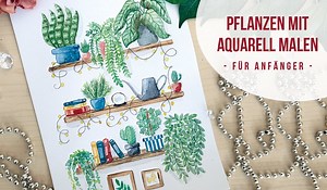 Pflanzen malen mit Aquarell - für Anfänger | Verena Münstermann | Skillshare