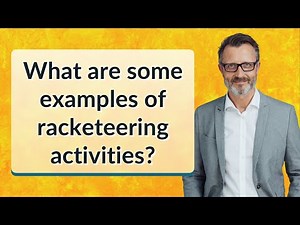 What are some examples of racketeering activities?