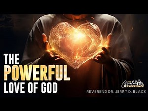 “The Powerful Love Of God” – Sermon by Reverend Dr. Jerry D. Black (John 3:16)