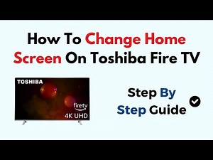 How To Change Home Screen On Toshiba Fire TV