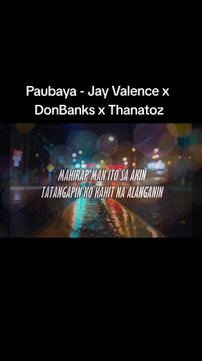Paubaya - Jay Valence x DonBanks x Thanatoz #fyp #music #lyrics #paubaya