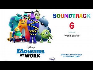 Monsters at Work - Soundtrack: World on Fire (by Dominic Lewis)
