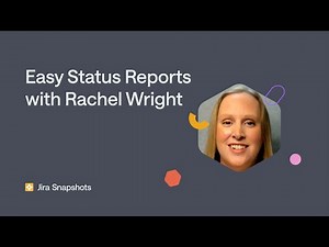 Easy status reports with Jira Snapshots for Confluence - with Rachel Wright