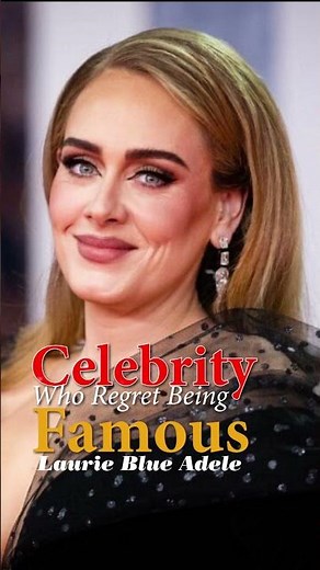 The Dark Side of Fame: Celebrities Who Regret Being Famous - Laurie Blue Adele #entertainment #music