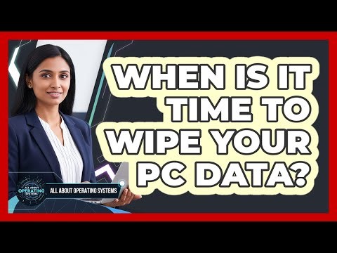 When Is It Time to Wipe Your PC Data?