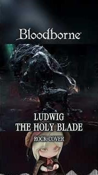 LUDWIG, THE HOLY BLADE - Rock Cover (Bloodborne: The Old Hunters)