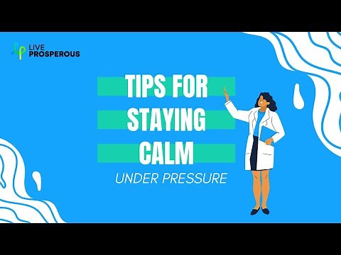 Staying Calm Under Pressure: Strategies for Managing Stress and Workplace Challenges