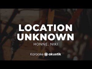 Location Unknown – Honne, Niki | KARAOKE AKUSTIK