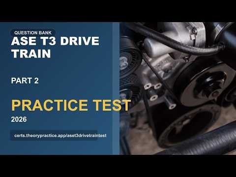 ASE T3 Drive Train Practice Test 2026 Part 2 | 50 Questions and Answers | Exam Prep