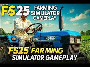 🚜 Farming Simulator 25 – Real Indian Tractor Gameplay | Ultra Realistic Farming in India 🇮🇳 |