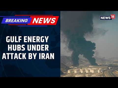 Tehran Intensifies Strikes On Gulf Energy Facilities After Israel Hits Iranian Gas Field | News18