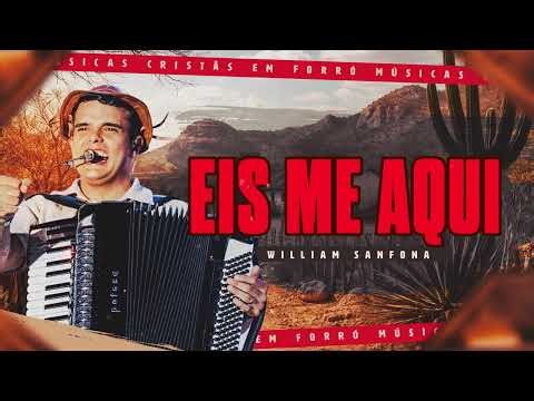 Eis me aqui versão forró - William Sanfona