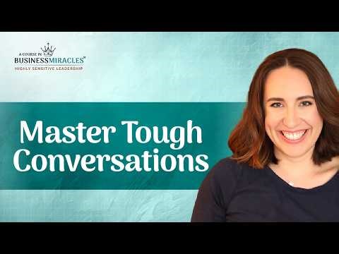 Mastering Difficult Conversations for Highly Sensitive Leaders
