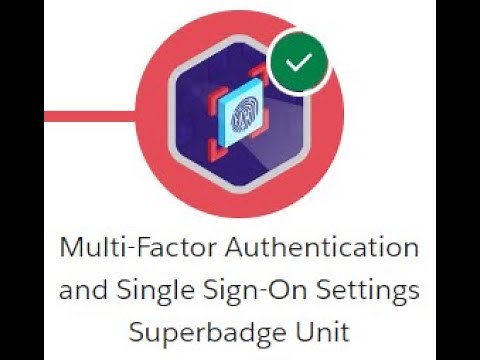 Multi-Factor Authentication and Single Sign-On Settings Superbadge Unit