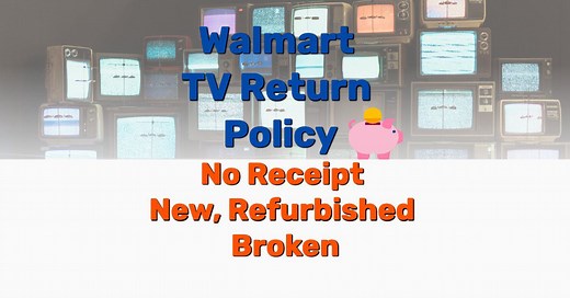 2021 Walmart TV Return Policy (No Receipt, New, Refurbished, Broken) - Frugal Living, Coupons, and Free Stuff! - Frugal Living - Lifestyle Blog