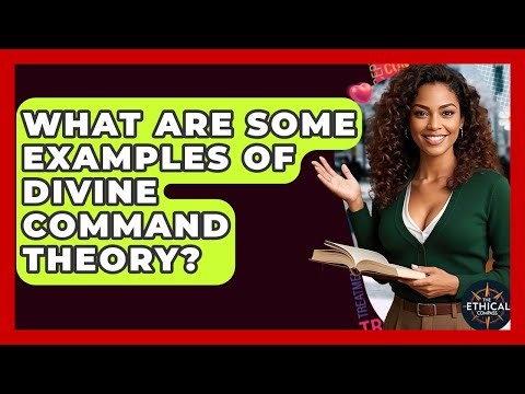 What Are Some Examples Of Divine Command Theory? - The Ethical Compass