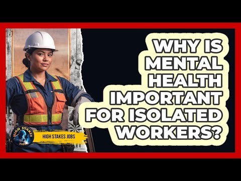 Why Is Mental Health Important For Isolated Workers?
