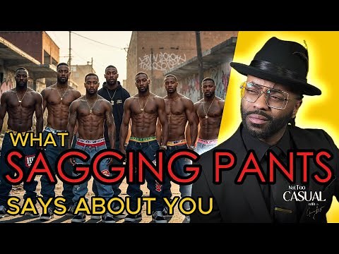 SAGGING PANTS: The TRUE History AND Why You Should NEVER SAG AGAIN! It's NOT What You Think!!!