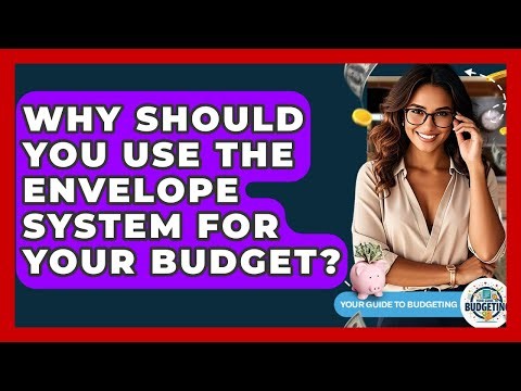 Why Should You Use The Envelope System For Your Budget? - Your Guide to Budgeting
