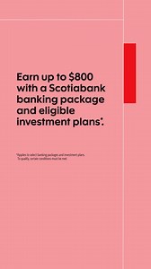 Earn up to $800 with a Scotiabank banking package and eligible investment plans*. | Scotiabank