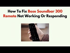 How To Fix Bose Soundbar 300 Remote Not Working or Responding – Reset, Pairing & Battery Replacement