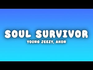 Young Jeezy - Soul Survivor (Lyrics) ft. Akon
