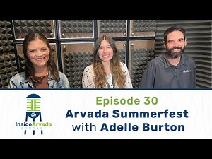 Inside Arvada Podcast - Episode 30 - Guest Adelle Burton
