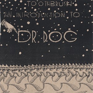 Dr. Dog - Toothbrush