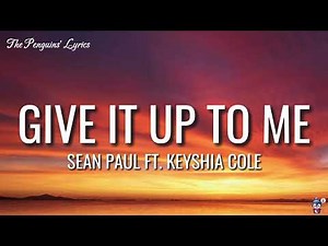 Sean Paul - (When You Gonna) Give It Up to Me (Lyrics) ft. Keyshia Cole