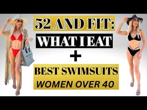 52 and Fit: What I Eat + 7 Best Swimsuits for Women Over 40