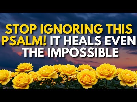 The Only PSALM That HEALS YOUR BODY – They Don’t Want You to Know This Sacred Secret