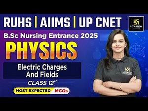 Electric Charges and Fields | Physics | Class 12 | BSc Nursing Entrance Exam 2025 | Jyotsna Mam