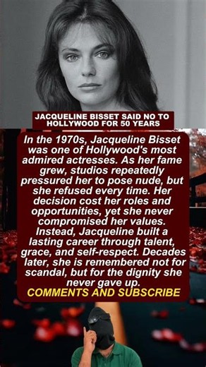 JACQUELINE BISSET SAID NO TO HOLLYWOOD FOR 50 YEARS