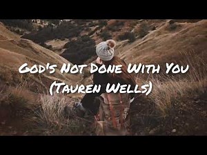 God's not done with you - Tauren Wells (Lyric Video)