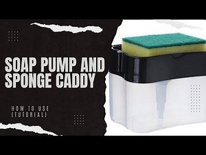 How to use a Soap pump and sponge caddy