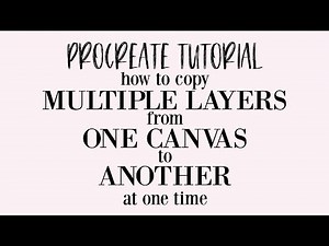 Procreate Tutorial: How to Copy Multiple Layers from One Canvas to Another in Procreate
