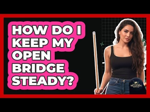 How Do I Keep My Open Bridge Steady?