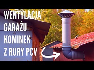 Wentylacja garażu blaszanego czyli kominek z rur PCV