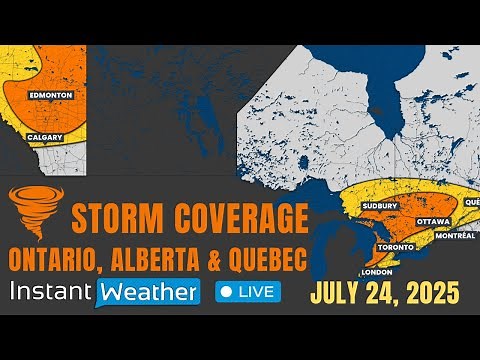 Thursday, July 24, 2025 | ⛈️ Severe Weather Coverage: Ontario, Alberta & Quebec