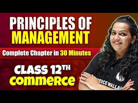 Principles Of Management - Complete Chapter in 30 Minutes | Class 12th Business Studies🔥