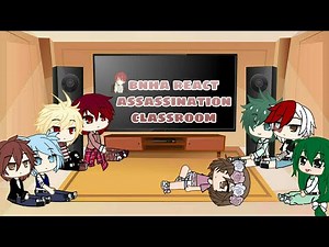 Bnha react to assassination classroom + ?