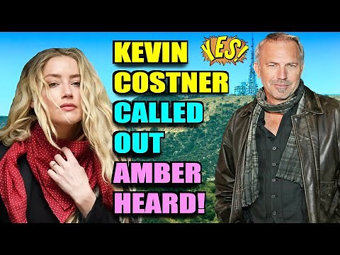 Kevin Costner CALLED OUT Amber Heard!