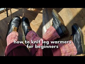 how to knit leg warmers for beginners