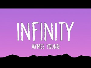 Jaymes Young - Infinity (Lyrics) 'Cause I love you for infinity