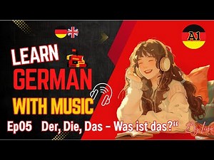 Der, Die, Das – What is that? 🧠🎶 Learn German Articles with Music (A1)🎧🎵German A1 / Deutsch A1/📚🎧